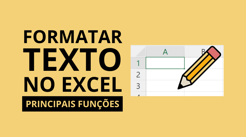 Principais funções para Formatar Texto no Excel