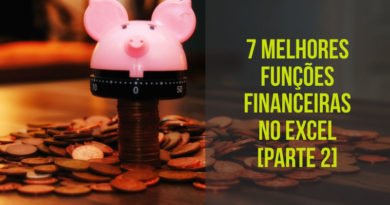 Conheça as 7 Funções Financeiras no Excel