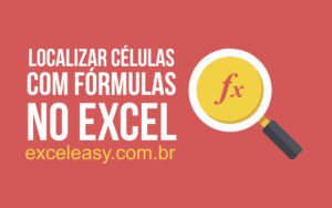 Aprenda Como Localizar Células com Fórmulas no Excel