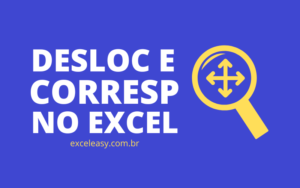 FUNÇÃO DESLOC E CORRESP NO EXCEL