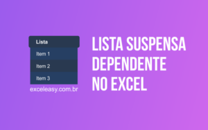 Como Criar lista suspensa dependente no Excel