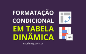 formatação condicional na tabela dinamica no Excel