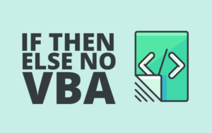 Como Usar If Then Else no VBA – Passo a Passo