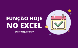 Função HOJE no Excel - Como funciona e como usar