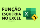 Como fazer a função ESQUERDA no Excel?