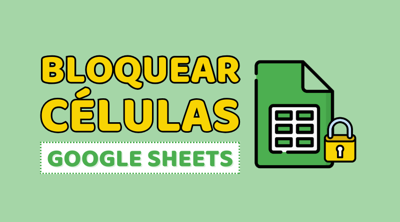 Como Bloquear Células no Google Sheets